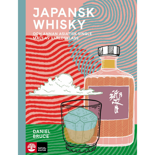 Daniel Bruce Japansk whisky : och annan asiatisk single malt av världsklass (inbunden)