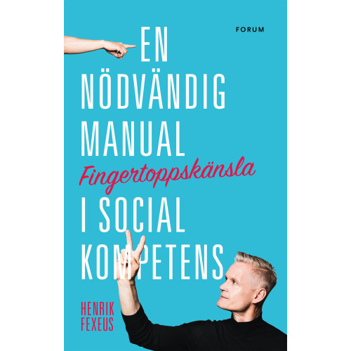 Henrik Fexeus Fingertoppskänsla : en nödvändig manual i social kompetens (bok, storpocket)