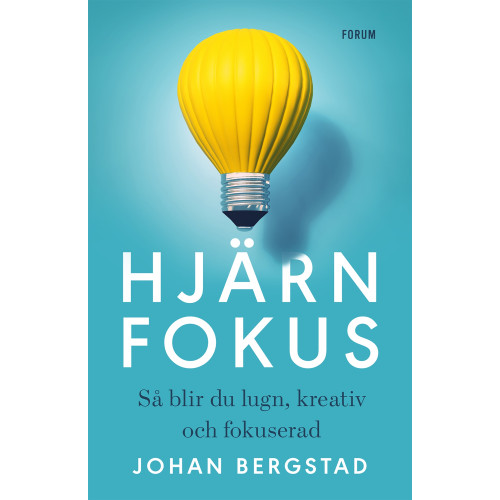 Johan Bergstad Hjärnfokus : så blir du lugn, kreativ och fokuserad (inbunden)