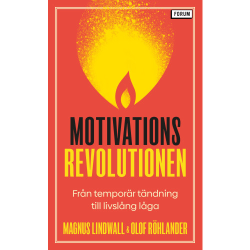 Magnus Lindwall Motivationsrevolutionen : från temporär tändning till livslång låga (pocket)