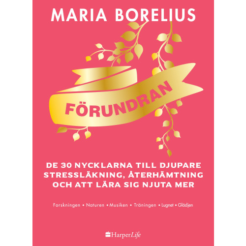 Maria Borelius Förundran : de 30 nycklarna till djupare stressläkning, återhämtning och att lära sig njuta mer (inbunden)