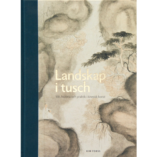 Kim Forss Landskap i tusch: ide, historia och praktik i kinesisk konst (inbunden)