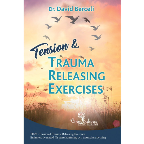 David Berceli Tension & trauma releasing exercises : TRE - en innovativ metod för stresshantering och traumabearbetning (häftad)
