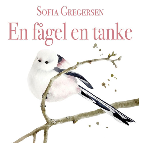 Sofia Gregersen En fågel en tanke (inbunden)