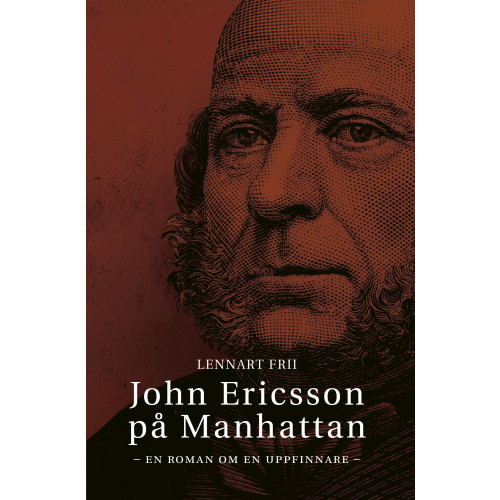 Lennart Frii John Ericsson på Manhattan (inbunden)