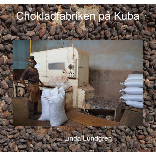 Linda Lundgren Chokladfabriken på Kuba (inbunden)