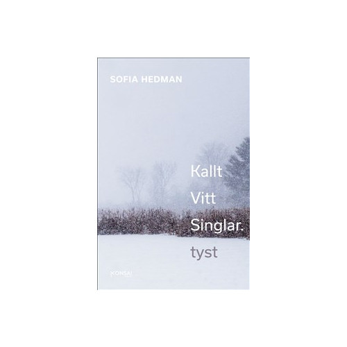 Sofia Hedman Kallt Vitt Singlar. tyst (inbunden)
