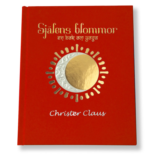Christer Claus Själens blommor : en bok om Yoga (inbunden)