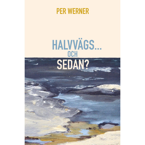 Per Werner Halvvägs... och sedan? (häftad)
