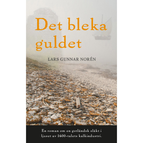 Lars Gunnar Norén Det bleka guldet : en roman om en gotländsk släkt i ljuset av 1600-talets kalkindustri (bok, danskt band)