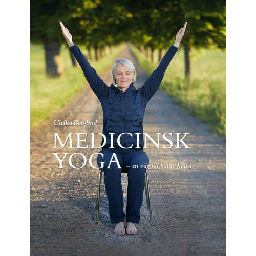 Ulrika Berglind Medicinsk yoga : en väg till bättre hälsa (inbunden)