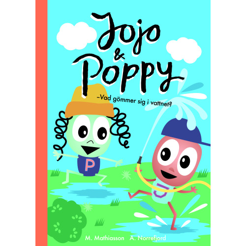 M Mathiasson Jojo & Poppy : vad gömmer sig i vattnet? (inbunden)