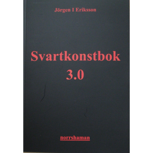 Jörgen I Eriksson Svartkonstbok 3.0 : shamanism, folklig läkekonst och kosmisk magi (häftad)