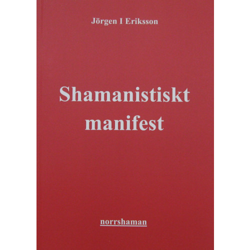 Jörgen I Eriksson Shamanistiskt manifest : aktivism till jordens försvar (häftad)