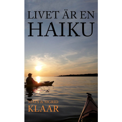 Mats Klaar Livet är en haiku (bok, kartonnage)