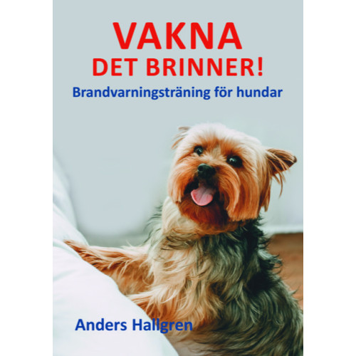 Anders Hallgren Vakna det brinner! : brandvarningsträning för hundar (häftad)