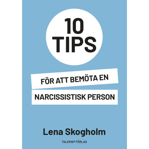 Lena Skogholm 10 tips för att bemöta en narcissistisk person (häftad)