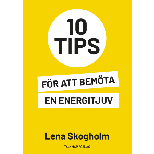 Lena Skogholm 10 tips för att bemöta en energitjuv (häftad)