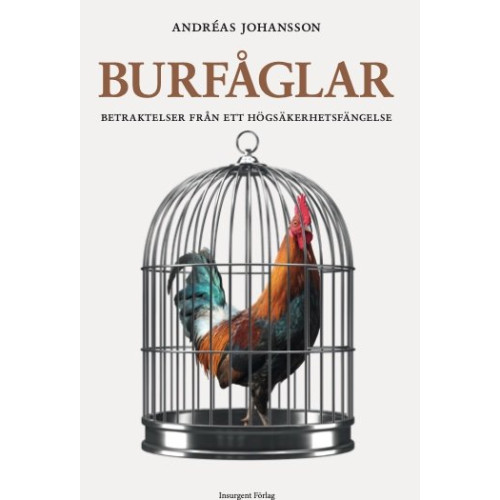 Andreas Johansson Burfåglar : betraktelser från ett högsäkerhetsfängelse (bok, danskt band)