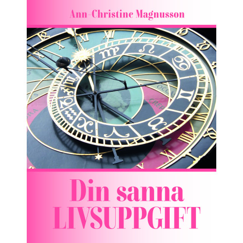 Ann-Christine Magnusson Din sanna livsuppgift (inbunden)