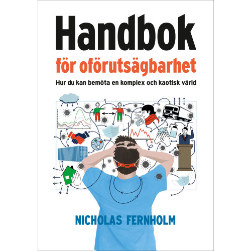 Nicholas Fernholm Handbok för oförutsägbarhet : hur du kan bemöta en komplex och kaotisk värld (inbunden)