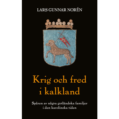 Lars Gunnar Norén Krig och fred i kalkland : spåren av några gotländska familjer i den karolinska tiden (bok, danskt band)
