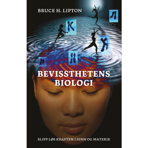 Bruce H. Lipton Bevissthetens biologi : slipp løs kraften i sinn og materie (bok, danskt band, nor)