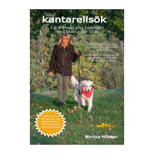 Monica Hillman Kantarellsök : lär din hund söka kantareller med Monica och Tilde (häftad)