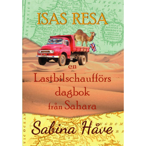Sabina Håve Isas resa, en lastbilschaufförs dagbok från Sahara (häftad)