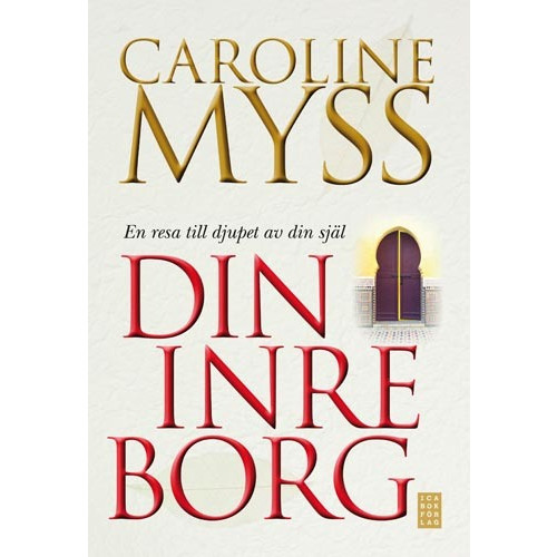 Caroline Myss Din inre borg : en resa till djupet av din själ (inbunden)