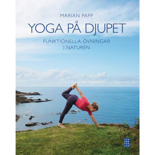 Marian Papp Yoga på djupet : funktionella övningar i naturen (inbunden)