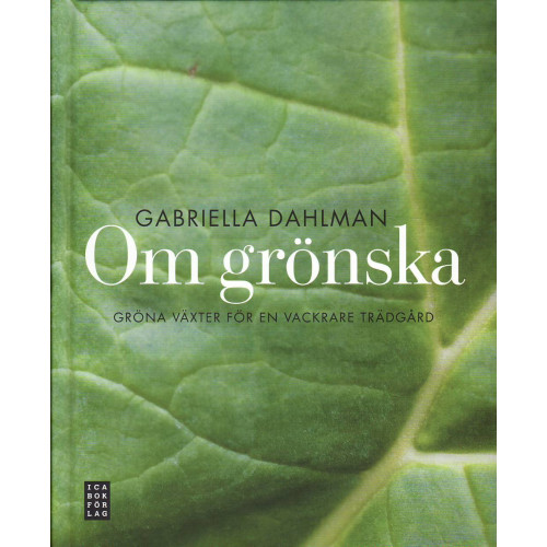 Ica Bokförlag Om grönska : gröna växter för en vackrare trädgård (inbunden)