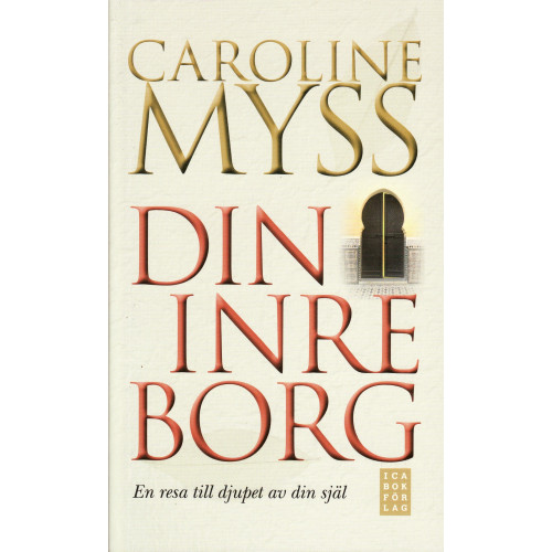 Caroline Myss Din inre borg : en resa till djupet av din själ (pocket)