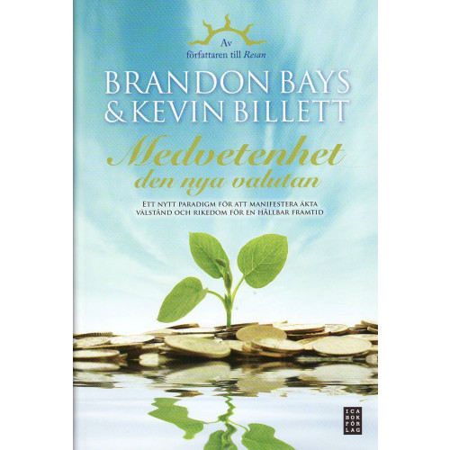 Brandon Bays Medvetenhet - den nya valutan : ett nytt paradigm för att manifestera äkta välstånd och rikedom för en hållbar framtid (inbunden)