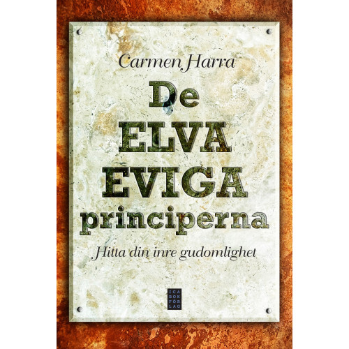 Carmen Harra De elva eviga principerna : hitta din inre gudomlighet (inbunden)