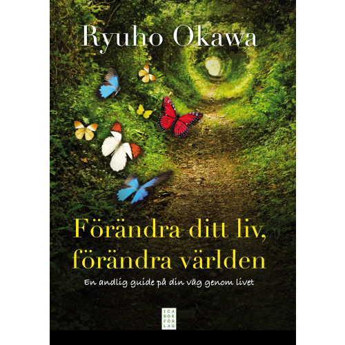 Ryuho Okawa Förändra ditt liv, förändra världen : en andlig guide på din väg genom livet (inbunden)