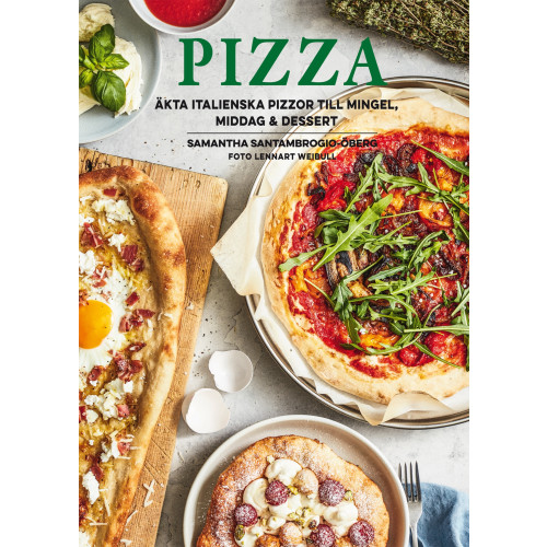 Samantha Santambrogio-Öberg Pizza : äkta italienska pizzor till mingel, middag och dessert (inbunden)