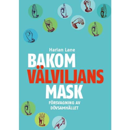 Harlan Lane Bakom välviljans mask : försvagning av dövsamhället (bok, danskt band)