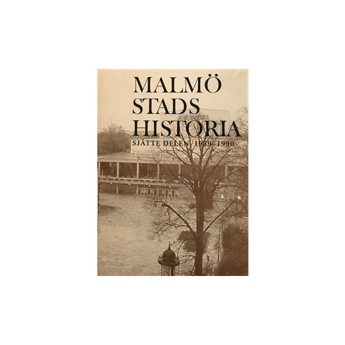 Kira förlag Malmö stads historia. Del 6, 1939-1990 (inbunden)
