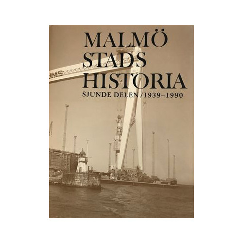 Kira förlag Malmö stads historia. Del 7, 1939-1990 (inbunden)