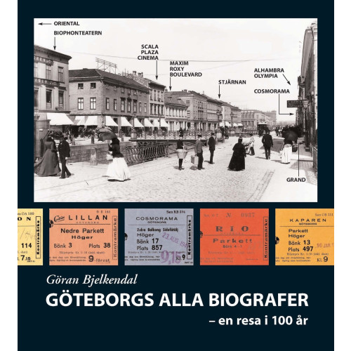 Göran Bjelkendal Göteborgs alla biografer : en resa i 100 år (inbunden)