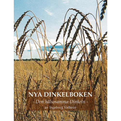 Ingeborg Vatheur Nya Dinkelboken : den hälsosamma dinkeln (häftad)