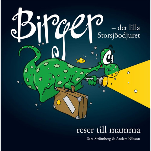 Sara Strömberg Birger - det lilla Storsjöodjuret reser till mamma (inbunden)
