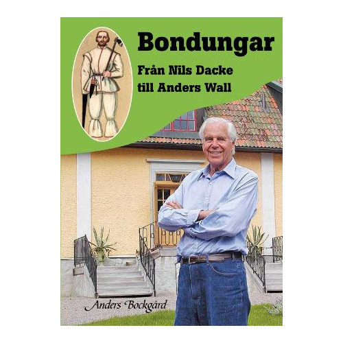 Anders Bockgård Bondungar : från Nils Dacke till Anders Wall (inbunden)