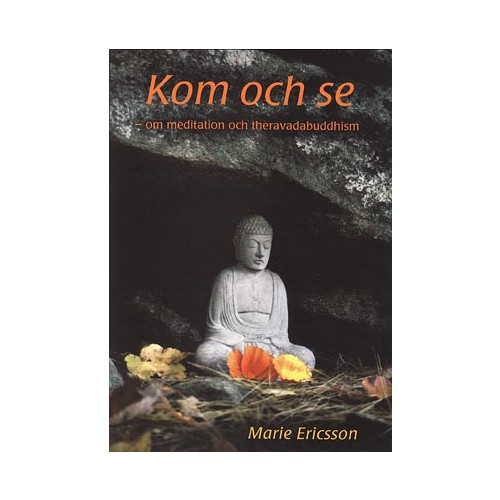 Marie Ericsson Kom och se : om meditation och theravadabuddhism (pocket)