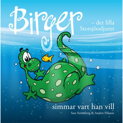Sara Strömberg Birger - det lilla Storsjöodjuret simmar vart han vill (inbunden)