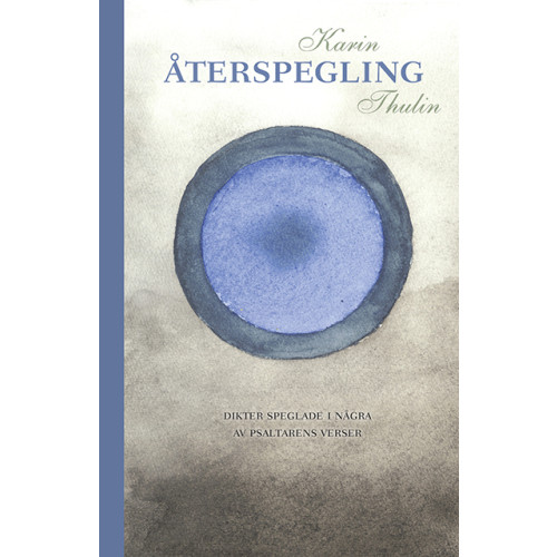 Karin Thulin Återspegling : dikter speglade i några av Psaltarens verser (pocket)