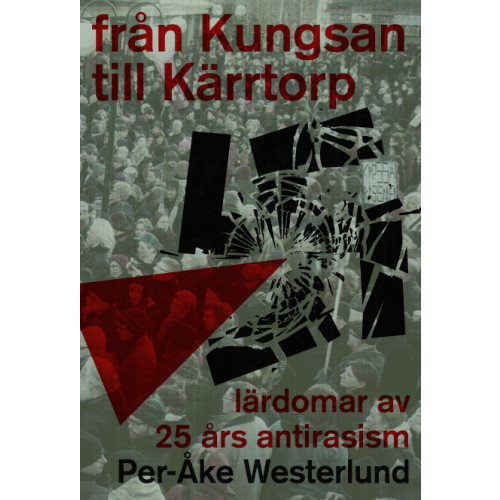 Per-Åke Westerlund Från Kungsan till Kärrtorp : lärdomar av 25 års antirasism (häftad)