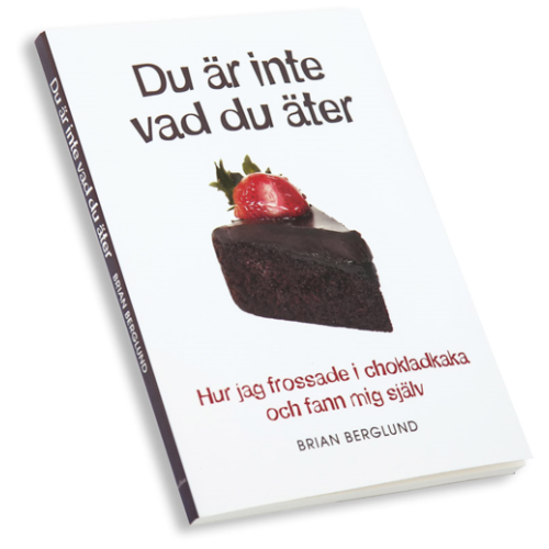 Brian Berglund Du är inte vad du äter : hur jag frossade i chokladkaka och fann mig själv (bok, danskt band)