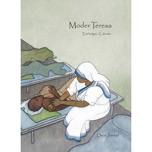 Oscar Trimbel Moder Teresa : ett helgon i Calcutta (häftad)